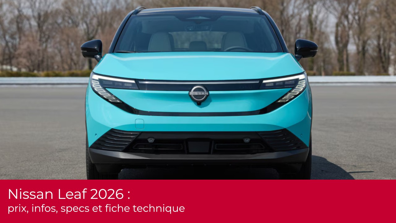 Nissan Leaf 2026 : prix, infos, specs et fiche technique