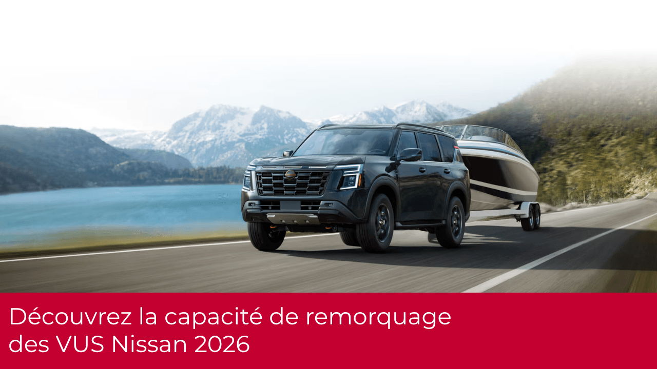 Découvrez la capacité de remorquage des VUS Nissan 2025